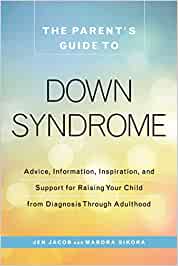 Book cover for The Parent's Guide to Down Syndrome by Jen Jacob, Mardra Sikora
