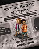 Book cover for Something Happened in Our Town by Marianne Celano, Marietta Collins, Ann Hazzard