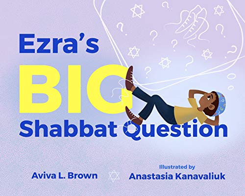 Book cover for Ezra's Big Shabbat Question by Aviva L. Brown