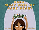 Book cover for Baba, What Does My Name Mean? A Journey to Palestine by Rifk Ebeid