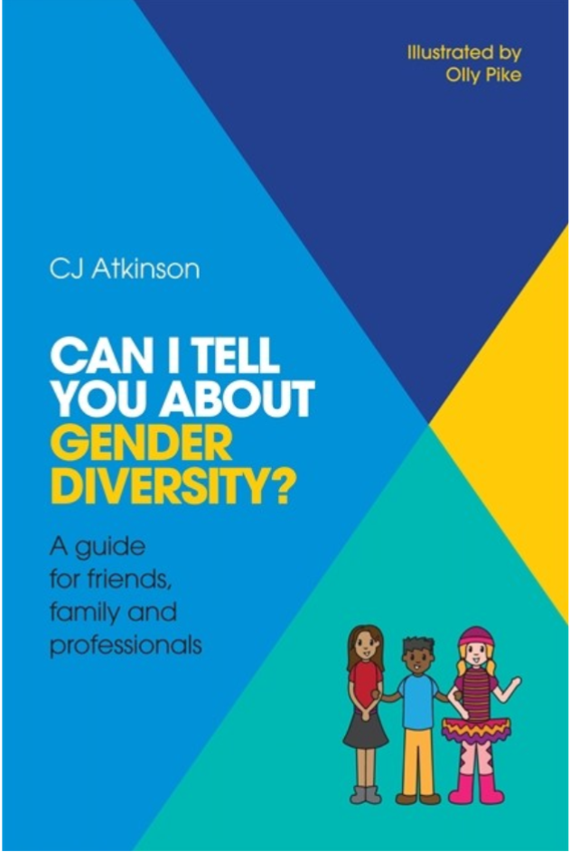 Book cover for Can I Tell You About Gender Diversity: A Guide for Friends, Family, and Professionals by CJ Atkinson