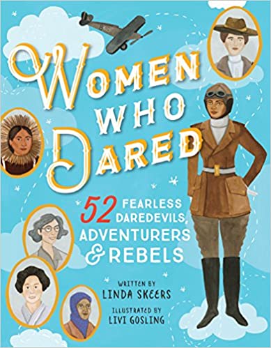 Book cover for Women Who Dared: 52 Stories of Fearless Daredevils, Adventurers, and Rebels by Linda Skeers