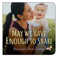 Book cover for May We Have Enough to Share by Richard Van Camp